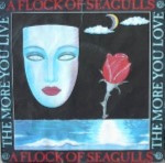 A-Flock-of-Seagulls-The-more-you-live-the-more-you-love