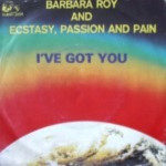 Barbara-Roy-and-Ecstasy-passion-and-pain-Ive-got-you