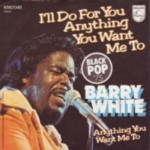 Barry-White-Ill-do-anything-you-want-me-to-do