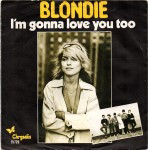 Blondie-Im-gonna-love-you-too