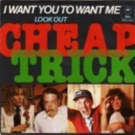 Cheap-Trick-I-want-you-to-want-me