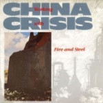 China-Crisis-Working-with-fire-and-steel