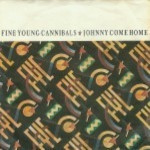 Fine-Young-Cannibals-Johnny-come-home