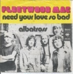 Fleetwood-Mac-Need-your-love-so-bad-Albatross