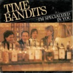 Time-Bandits-Im-specialized-in-you